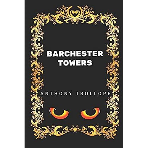 Barchester Towers: By Anthony Trollope - Illustrated