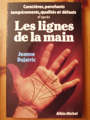 Caractères, Penchants Et Tempéraments, Qualités Et Défauts D'après Les Lignes De La Main