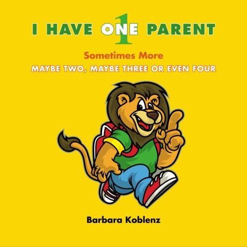 I Have One Parent Sometimes More Maybe Two, Maybe Three Or Even Four