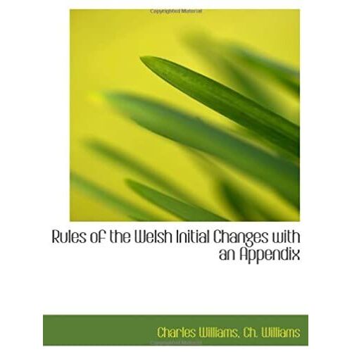 Rules Of The Welsh Initial Changes With An Appendix