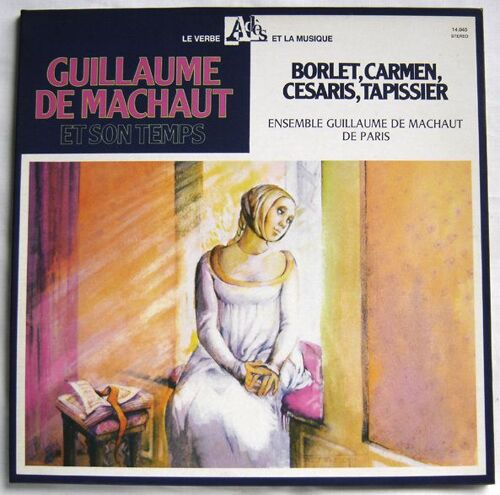 Guillaume De Machaut Et Son Temps (Oeuvres De Guillaume De Machaut, Jean Césaris, Jean Carmen, Thomas Tapissier....)