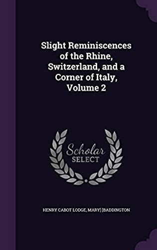 Slight Reminiscences Of The Rhine, Switzerland, And A Corner Of Italy, Volume 2