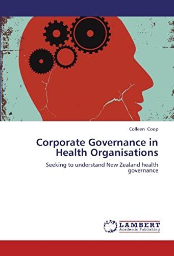 Corporate Governance In Health Organisations: Seeking To Understand New Zealand Health Governance