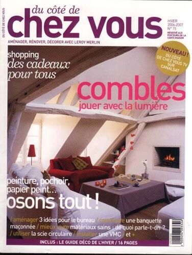 Du Côté De Chez Vous  N° 15 : Combles: Jouez Avec La Lumière/ Peintures, Papier Peint: Osons Tout!/ 3 Idées Pour Le Bureau/ Installer Une Vmc/ Une Banquette Maçonnée/ Matériaux Sains