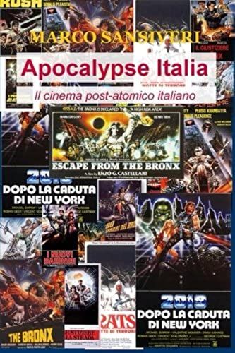 Apocalypse Italia: Il Cinema Post-Atomico Italiano (Italian Edition)