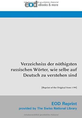 Verzeichniss Der Nöthigsten Russischen Wörter, Wie Selbe Auf Deutsch Zu Verstehe (German Edition)