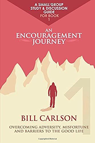 A Small Group Study & Discussion Guide For An Encouragement Journey Book 1