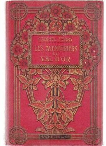 Les Aventuriers Du Val D'or. Ouvrage Illustre De 12 Planches Couleurs Et 29 Gravures De Dore 1907