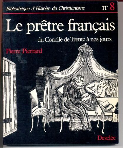 Le Prêtre Français - Du Concile De Trente À Nos Jours