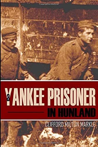A Yankee Prisoner In Hunland (Expanded, Annotated)