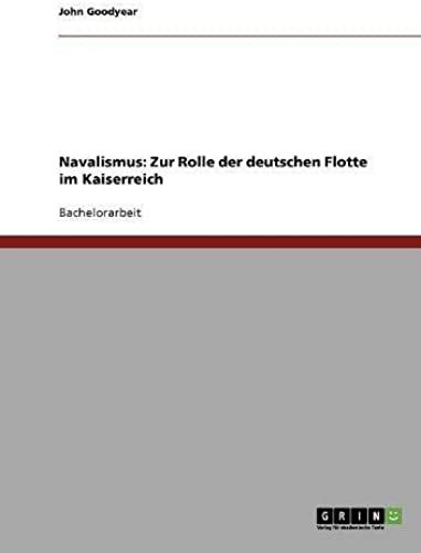 Navalismus: Zur Rolle Der Deutschen Flotte Im Kaiserreich