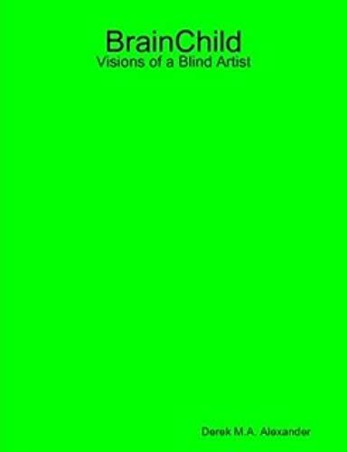 Brainchild: Visions Of A Blind Artist
