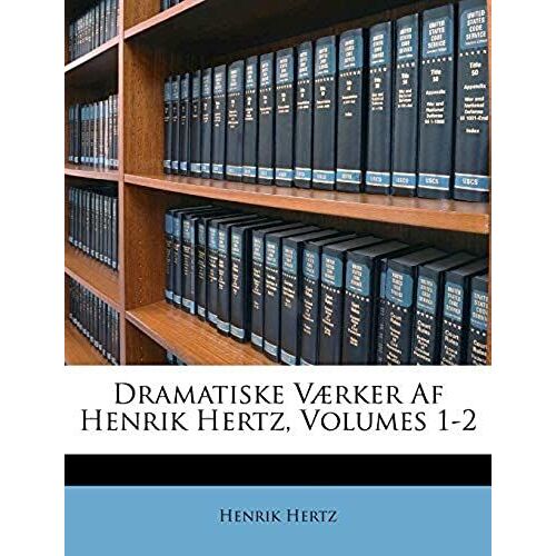 Dramatiske Vã?Rker Af Henrik Hertz, Volumes 1-2 (Danish Edition)