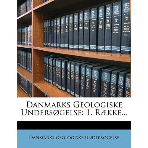 Danmarks Geologiske Undersøgelse: 1. Række... (Danish Edition)
