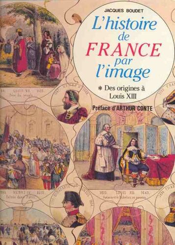 L'histoire De France Par L'image Des Origines À Louis Xiii