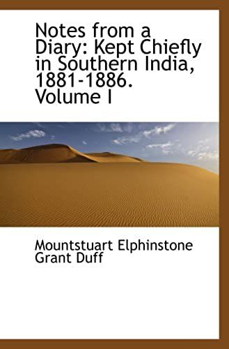 Notes From A Diary: Kept Chiefly In Southern India, 1881-1886. Volume I