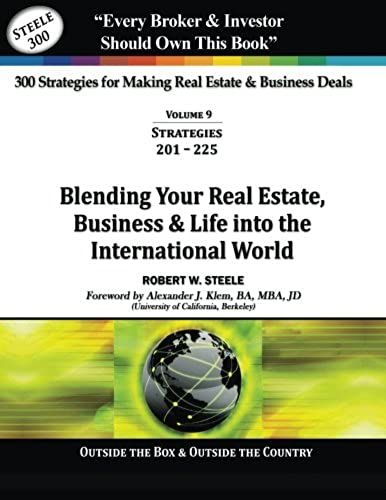 300 Strategies For Making Real Estate & Business Deals: Vol 9 - Blending Your Real Estate, Business & Life Into The Internation World (Volume 9)