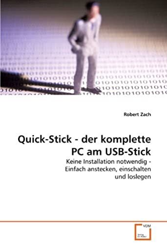 Quick-Stick - Der Komplette Pc Am Usb-Stick: Keine Installation Notwendig - Einfach Anstecken, Einschalten Und Loslegen (German Edition)