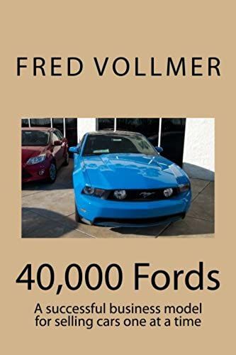 40,000 Fords: A Successful Business Model For Selling Cars One At A Time