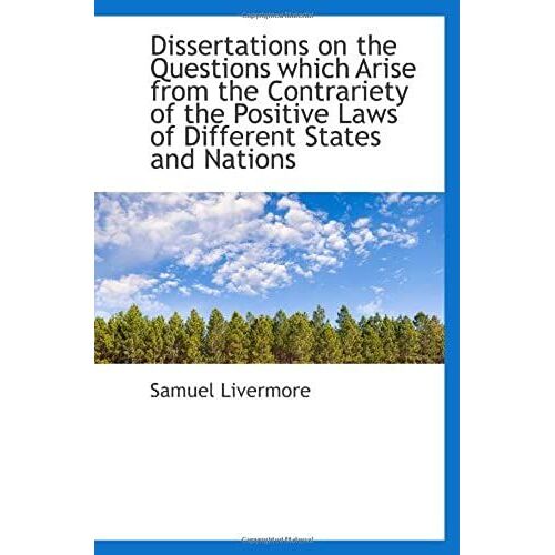 Dissertations On The Questions Which Arise From The Contrariety Of The Positive Laws Of Different St