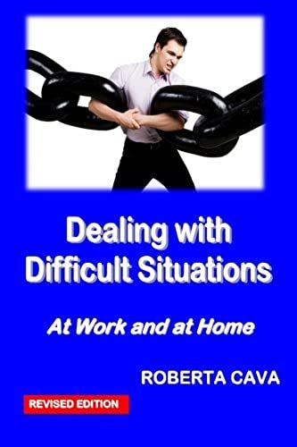 Dealing With Difficult Situations: At Work And At Home