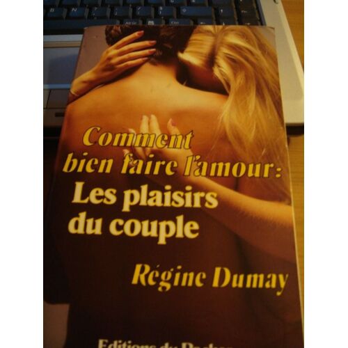 Comment Bien Faire L'amour, Les Plaisirs Du Couple