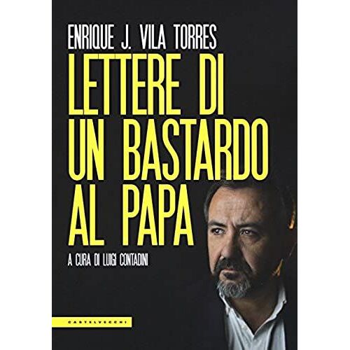 Vila Torres, E: Lettere Di Un Bastardo Al Papa