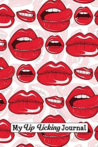 My Lip Licking Journal: Sexy Lips Theme Lined Journal With Calendar, Contacts And Password Pages 6x9 150 Pages