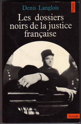 Les Dossiers Noirs De La Justice Française