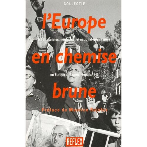 L'europe En Chemise Brune - Néo-Fascistes, Néo-Nazis Et National-Populismes En Europe De L'ouest Depuis 1945