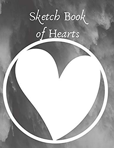 Sketch Book Of Hearts: Notebook, Art Journal With Blank Pages For Creative Drawing, Sketching, And Doodling