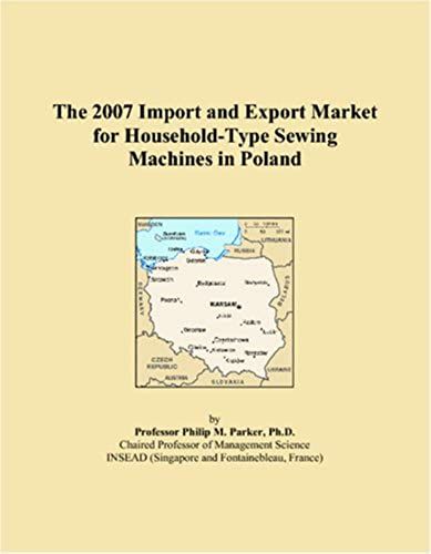 The 2007 Import And Export Market For Household-Type Sewing Machines In Poland