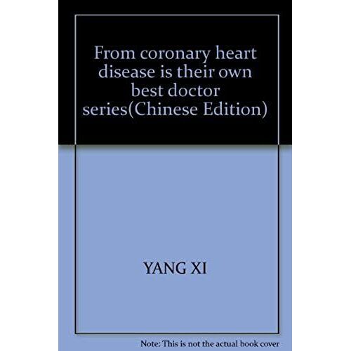 From Coronary Heart Disease Is Their Own Best Doctor Series(Chinese Edition)