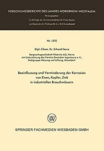 Beeinflussung Und Verminderung Der Korrosion Von Eisen, Kupfer, Zink In Industriellen Brauchwässern