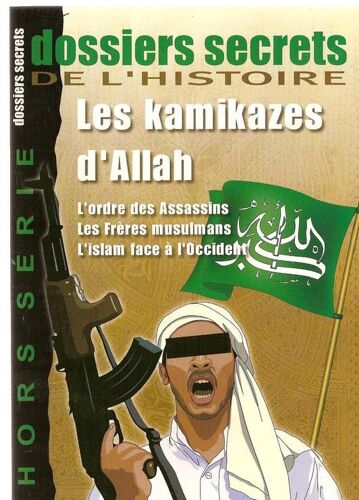 Dossiers Secrets De L'histoire Hors-Série N° 10 : Les Kamikazes D'allah.L'ordre Des Assassins,L'islam Face À L'occident.