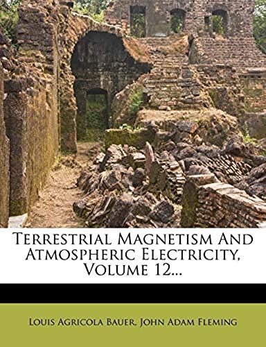 Terrestrial Magnetism And Atmospheric Electricity, Volume 12...