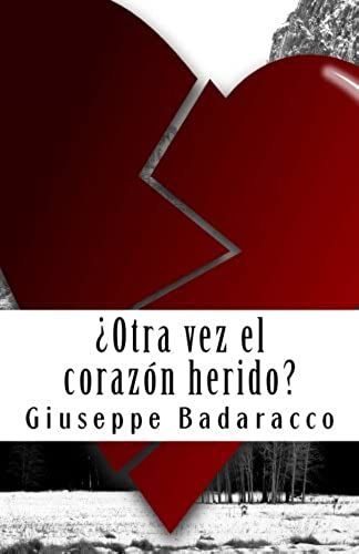 Otra Vez El Corazon Herido?: Manual Para Curar Una Pena De Amor (Colección Instituto Badaracco-Psicología Transpersonal) (Volume 1) (Spanish Edition)
