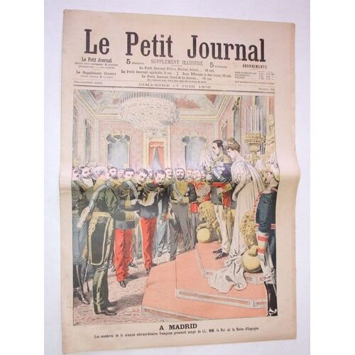 Le Petit Journal  N° 813 : A Madrid Les Membre De La Mission Extraordinaire Fran Prennent Congé De Ll.Mm. Le Roi Et La Reine D'espagne.Trois Aéronautes Précipités Dans La Mer
