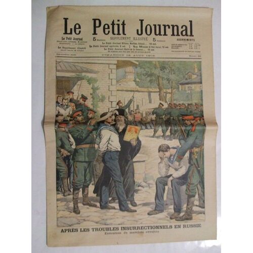 Le Petit Journal  N° 823 : Apres Les Troubles Insurrectionnels En Russie Exécution Des Matelots Révoltés. Aux Iles Aléoutiennes Rixes Sanglantes Entre Japonais Et Américains