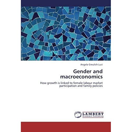 Gender And Macroeconomics: How Growth Is Linked To Female Labour Market Participation And Family Policies