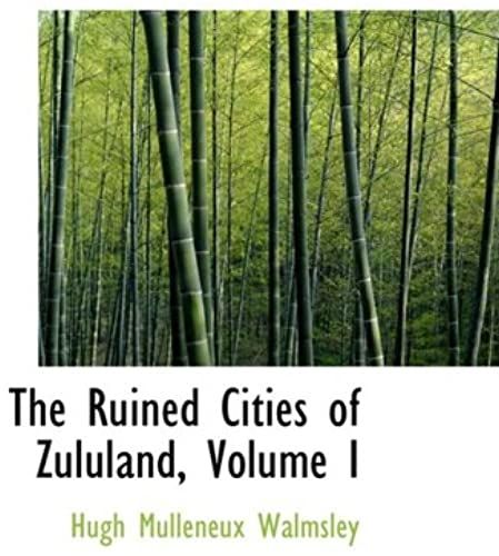 The Ruined Cities Of Zululand, Volume I