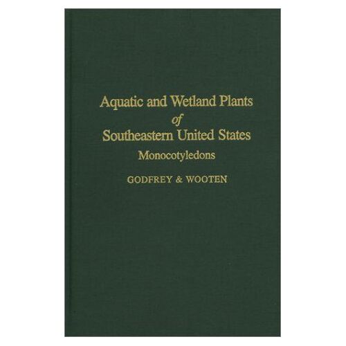Aquatic And Wetland Plants Of Southeastern United States : Monocotyledons