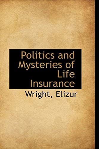 Politics And Mysteries Of Life Insurance