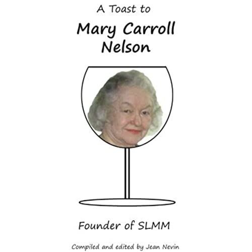 A Toast To Mary Carroll Nelson: Founder Of Slmm