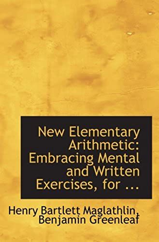 New Elementary Arithmetic: Embracing Mental And Written Exercises, For ...