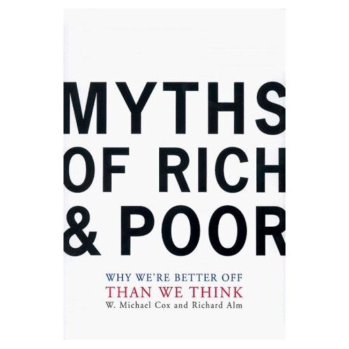 Myths Of Rich & Poor : Why We're Better Off Than We Think