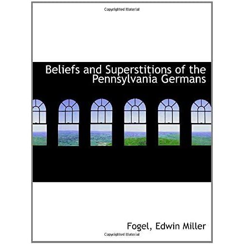 Beliefs And Superstitions Of The Pennsylvania Germans