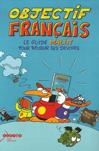 Objectif Français - Le Guide Malin Pour Réussir Ses Devoirs