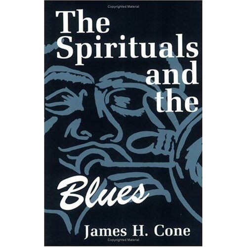 The Spirituals And The Blues : An Interpretation