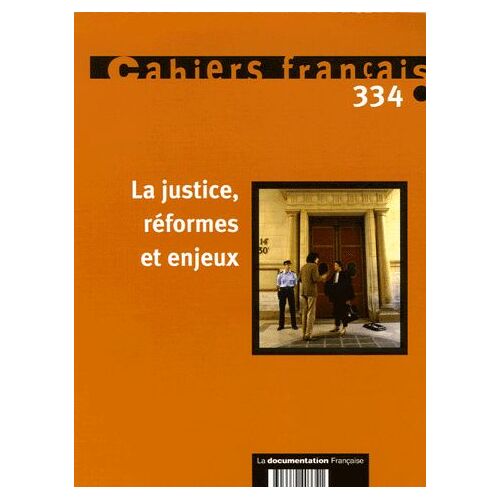Cahiers Français N° 334, Septembre-Oc - La Justice, Réformes Et Enjeux
